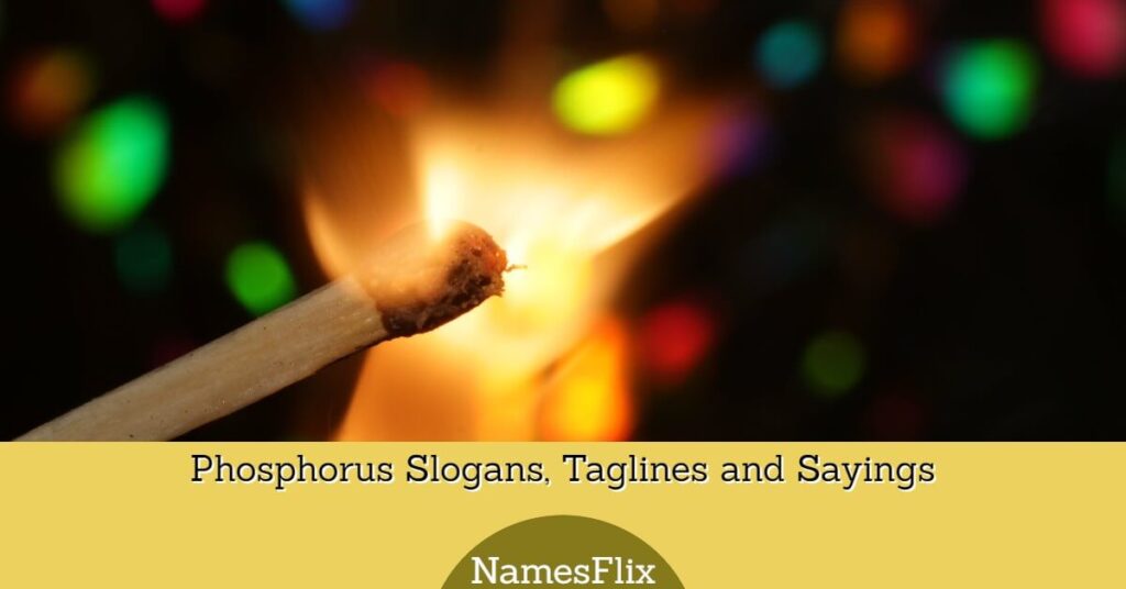 Phosphorus Slogans