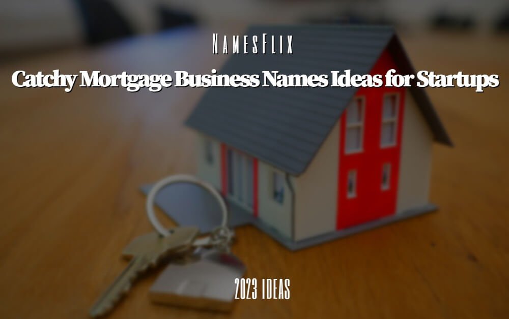 Mortgage Business Names
