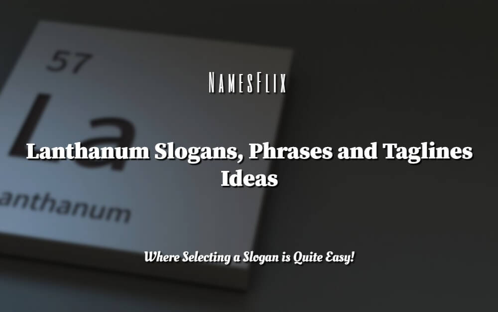 Lanthanum Slogans