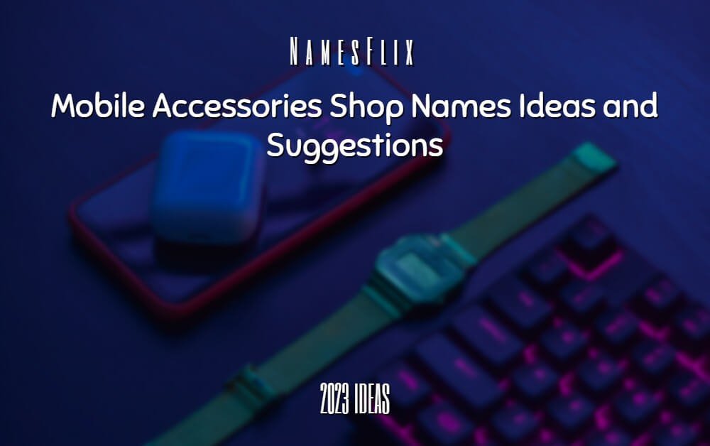 Mobile Accessories Shop Names