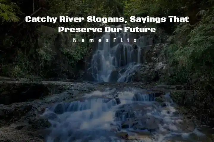River Slogans